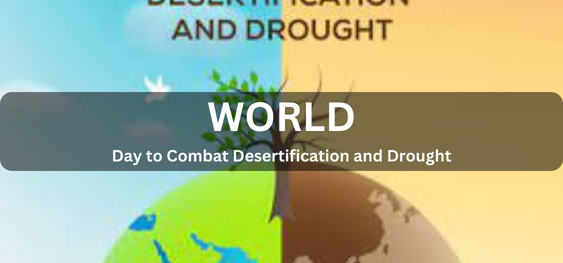 World Day to Combat Desertification and Drought [ मरुस्थलीकरण और सूखे से निपटने के लिए विश्व दिवस]